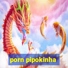 porn pipokinha