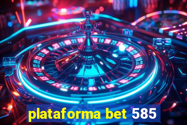 plataforma bet 585