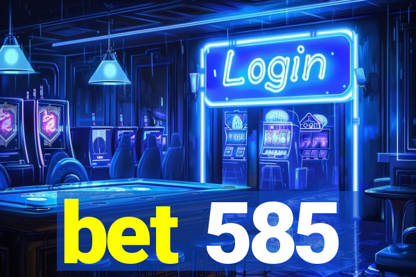 bet 585