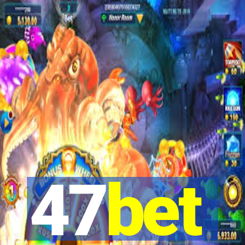 47bet