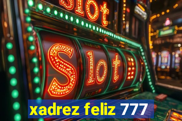 xadrez feliz 777