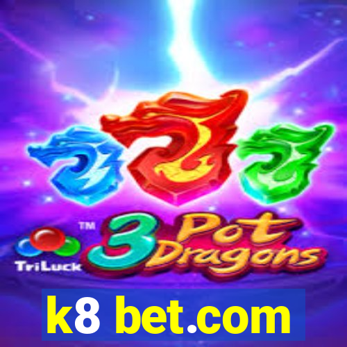 k8 bet.com