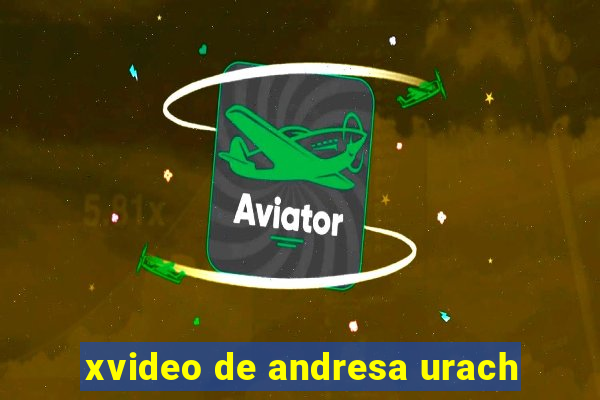 xvideo de andresa urach