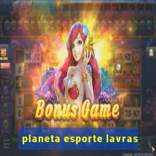 planeta esporte lavras