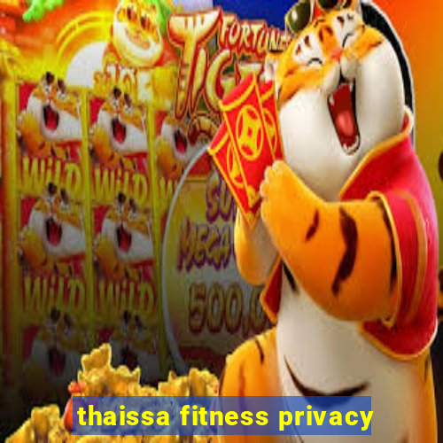 thaissa fitness privacy