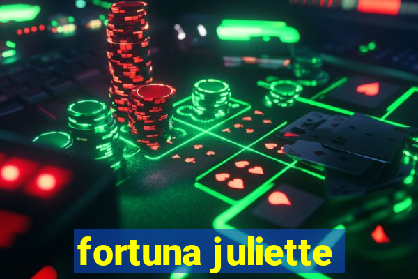 fortuna juliette