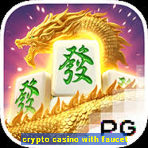 crypto casino with faucet