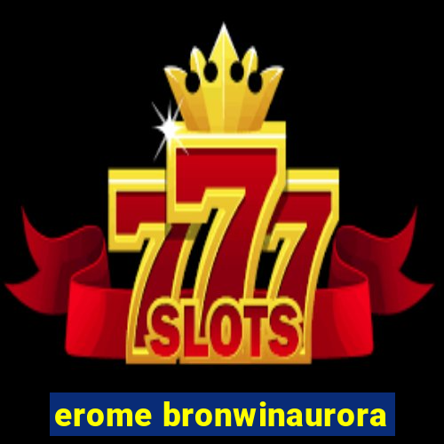 erome bronwinaurora