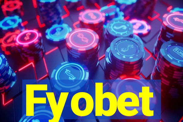 Fyobet