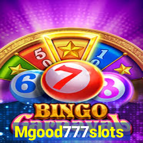 Mgood777slots