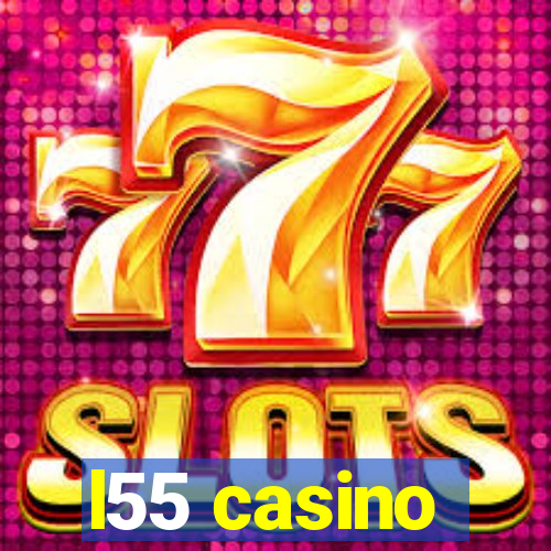 l55 casino