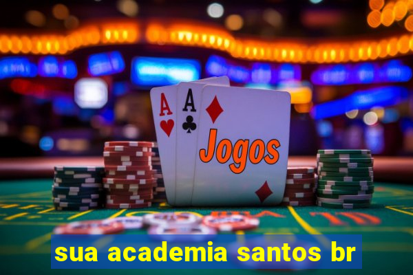 sua academia santos br