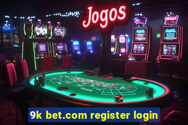 9k bet.com register login