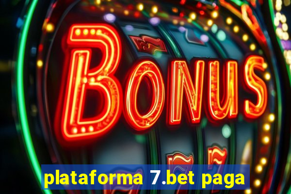 plataforma 7.bet paga