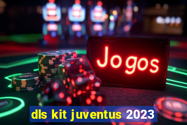 dls kit juventus 2023