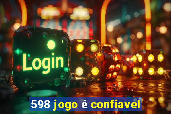 598 jogo é confiavel