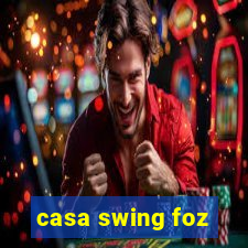 casa swing foz