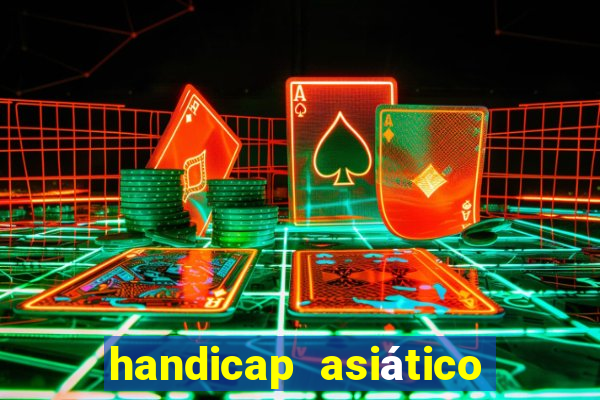 handicap asiático o que é