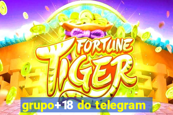 grupo+18 do telegram