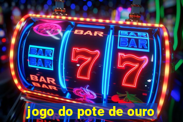 jogo do pote de ouro