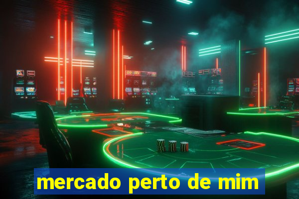 mercado perto de mim