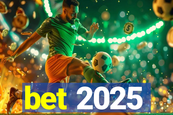 bet 2025