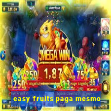 easy fruits paga mesmo