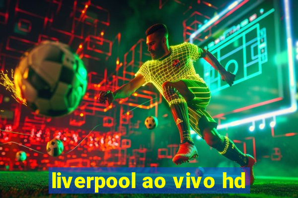 liverpool ao vivo hd