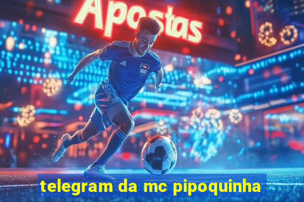 telegram da mc pipoquinha