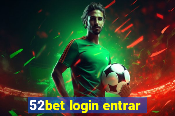 52bet login entrar