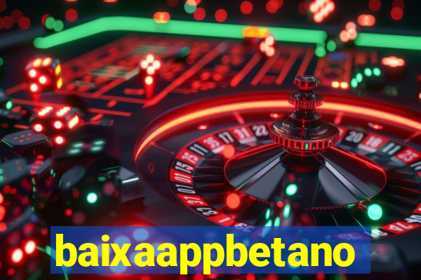 baixaappbetano