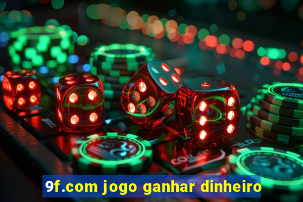 9f.com jogo ganhar dinheiro