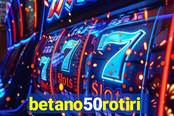 betano50rotiri