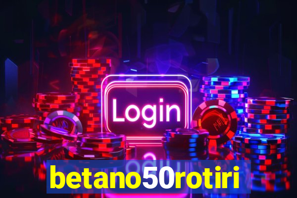 betano50rotiri