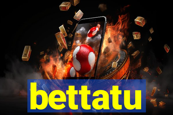 bettatu