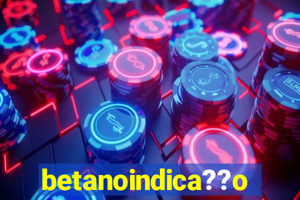 betanoindica??o