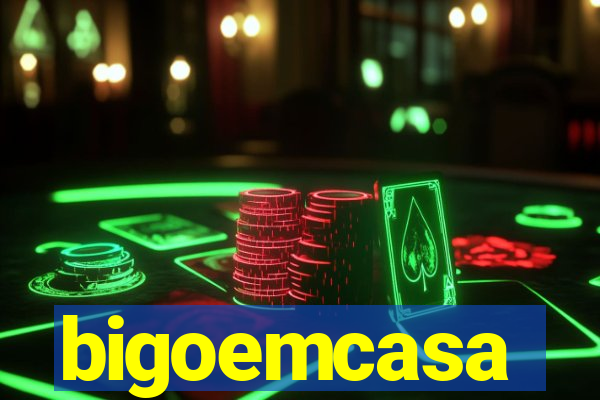 bigoemcasa