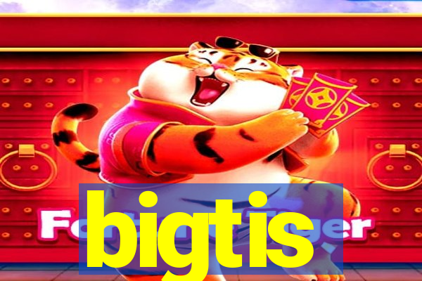 bigtis