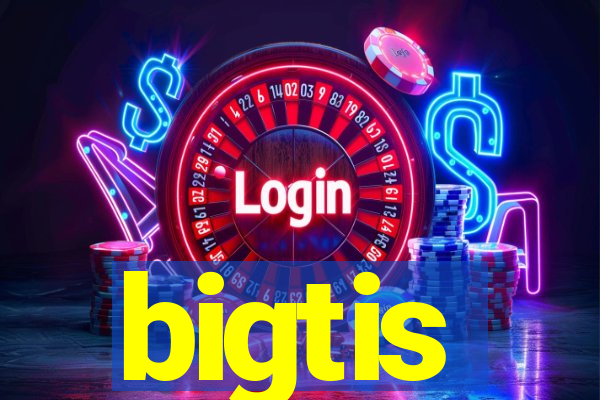 bigtis