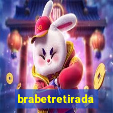 brabetretirada