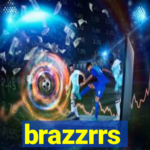 brazzrrs