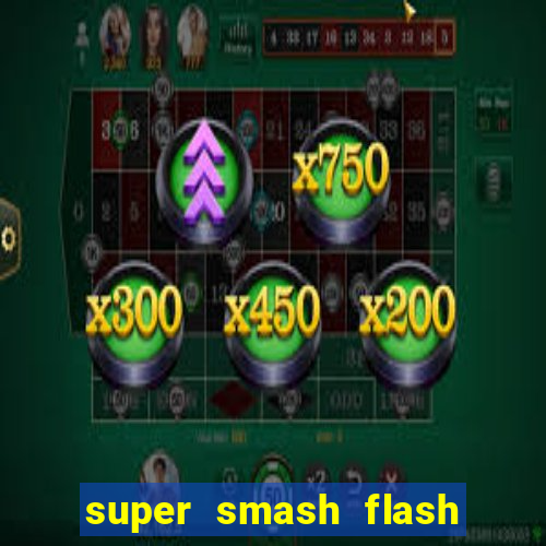 super smash flash 2 360