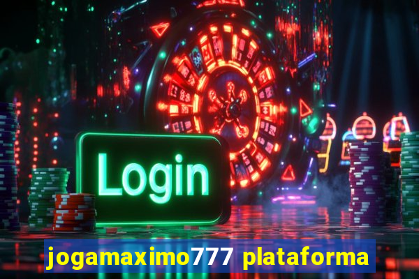 jogamaximo777 plataforma