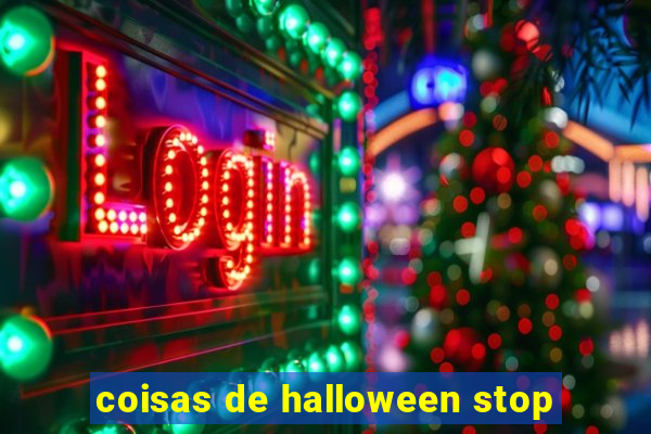 coisas de halloween stop