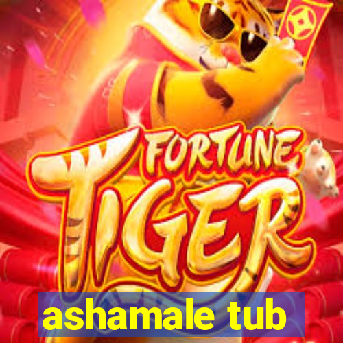 ashamale tub