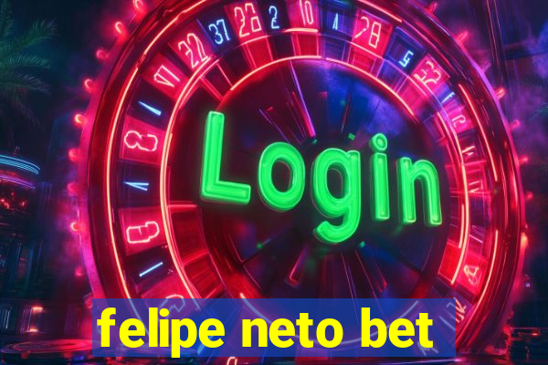 felipe neto bet