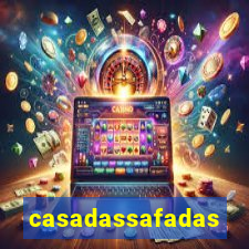 casadassafadas