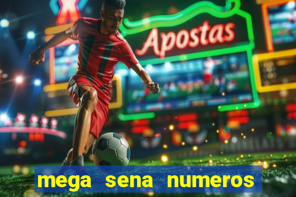 mega sena numeros que mais saem