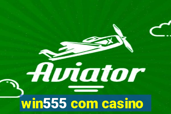 win555 com casino