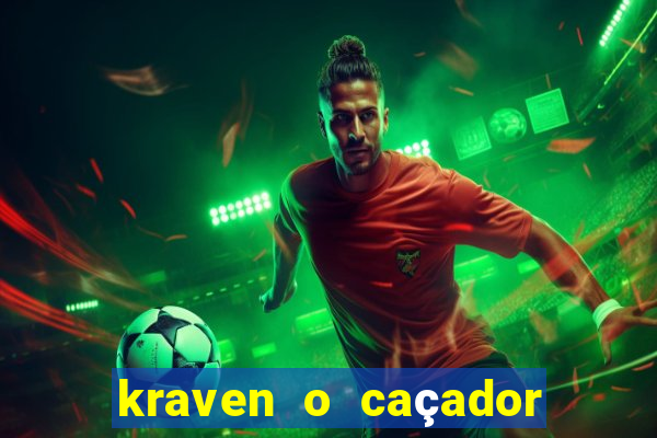 kraven o caçador filme completo dublado online